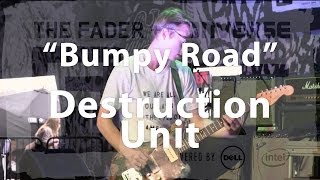 Destruction Unit, "Bumpy Road" - Live at The FADER FORT