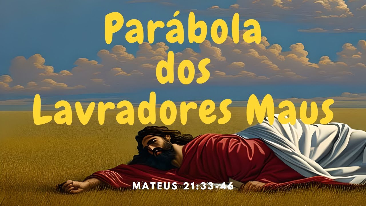 Parábola dos Lavradores Maus (Mateus 21:33-46)
