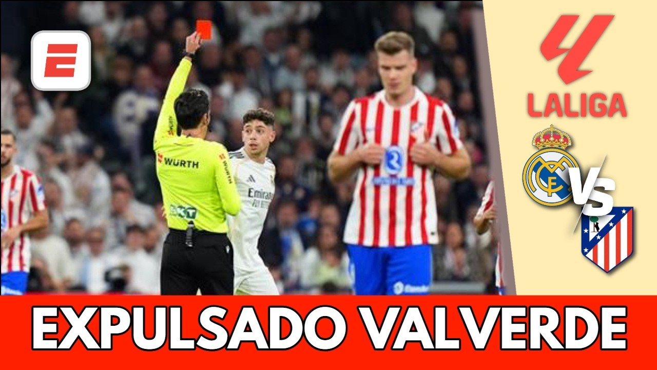 SE CALIENTA EL DERBI. FEDE VALVERDE es EXPULSADO y REAL MADRID termina con 10 vs ATLÉTICO | La Liga