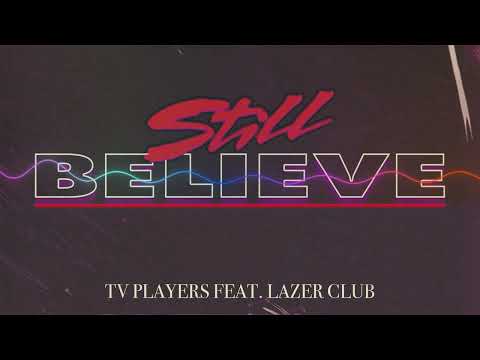 TV Players - Still Believe (feat. Lazer Club)