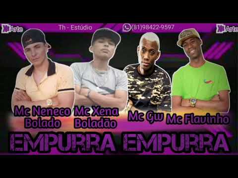 MC NENECO MC XENA MC GW E MC FLAVINHO EMPURRA EMPURRA (PROD.RICK NO BEAT)