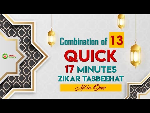 Ismaili Tasbeehat | 13 Tasbeehat Combination | Quick 17 Minutes Zikar Tasbih | All in One
