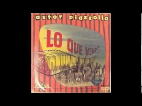 ASTOR PIAZZOLLA  - LO QUE VENDRA  - TANGO  - (1960 )