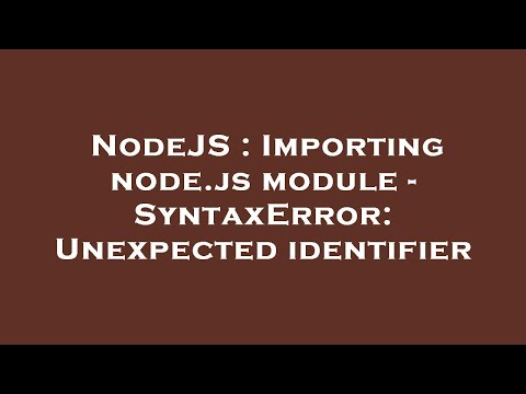 Nodejs Importing Node Js Module Syntaxerror Unexpected Identifier