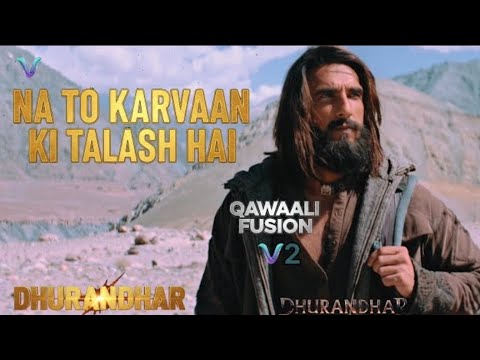 Na To Karvaan Ki Talaash hai (Qawaali Fusion) V2 | Dhurandhar Song | New Bollywood Song 2025 viral 