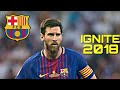 L10NEL MESSI ● K-391 - Ignite ● Amazing Skills & Goals 2018 - Barcelona