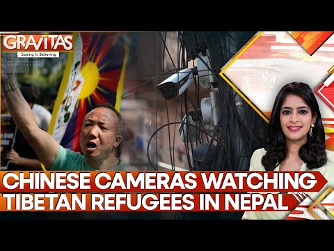 American Tech, Chinese Spy Cameras Monitor Tibetan Refugees in Nepal | GRAVITAS