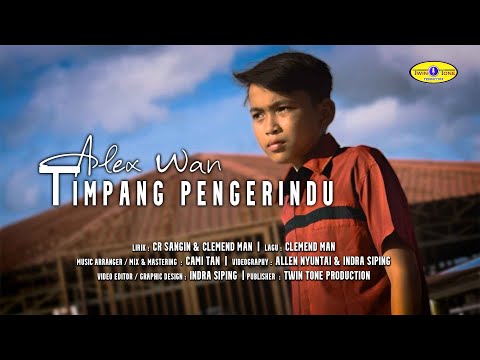 TIMPANG PENGERINDU  -  ALEX WAN ( Official MV ) #twintoneproduction