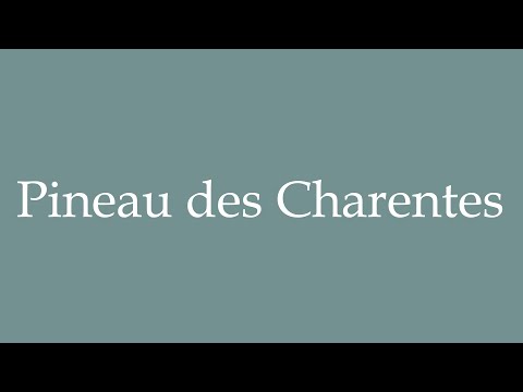 How to Pronounce ''Pineau des Charentes'' Correctly in French
