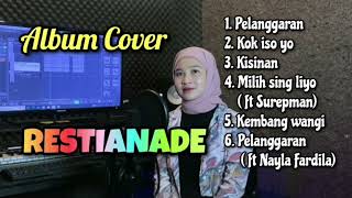 Download lagu Restianade Full Album Cover Terbaru | Pelanggaran, Kisinan, Kok iso yo mp3