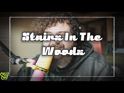 CreepCast: Funny Moments (Stairs In The Woods)
