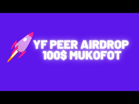 YF PEER AIRDROP 100$ MUKOFOT