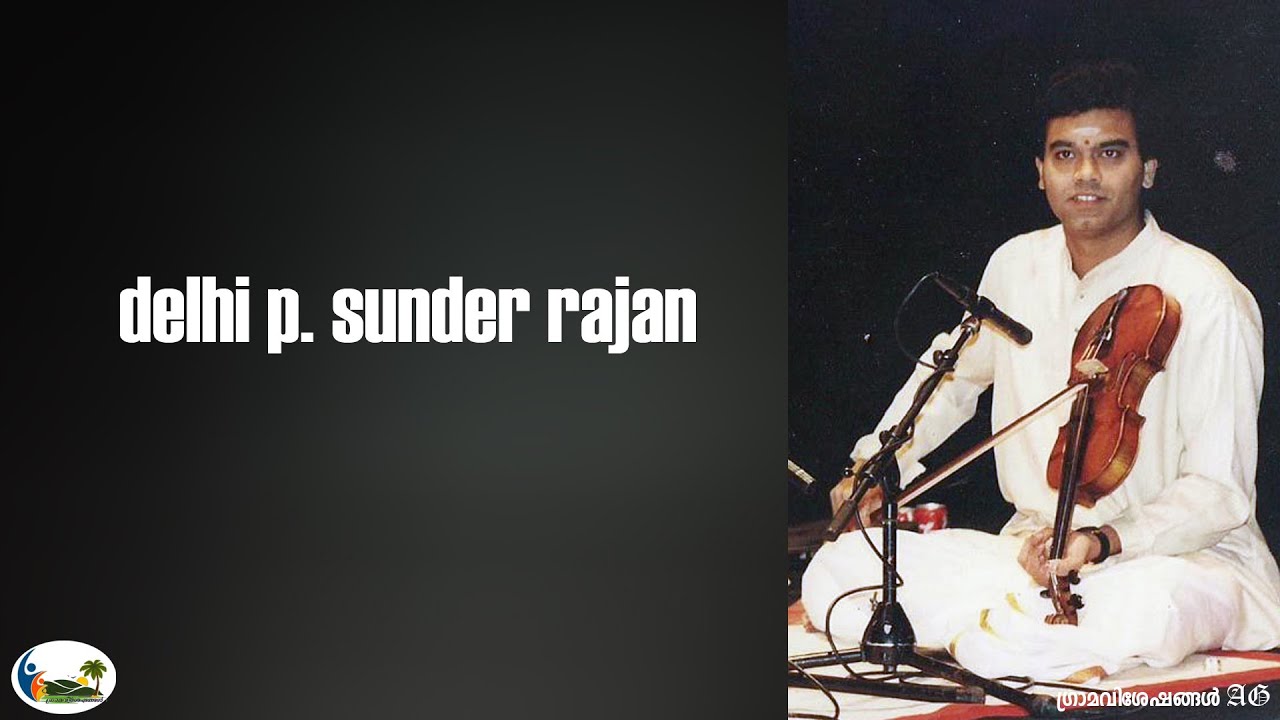 Delhi P. Sunder Rajan l  Violinist I Carnatic Violin l gramaviseshangal l