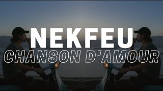 NEKFEU - CHANSON D&#39;AMOUR CLIP// LYRICS