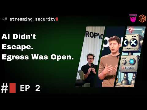 AI Didn't Escape. Someone Left Egress Open  | Streaming Security EP2