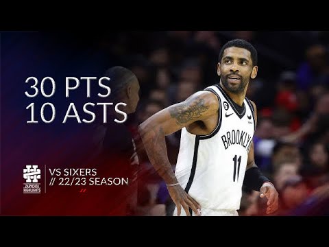 Kyrie Irving 30 pts 10 asts vs Sixers 22/23 season