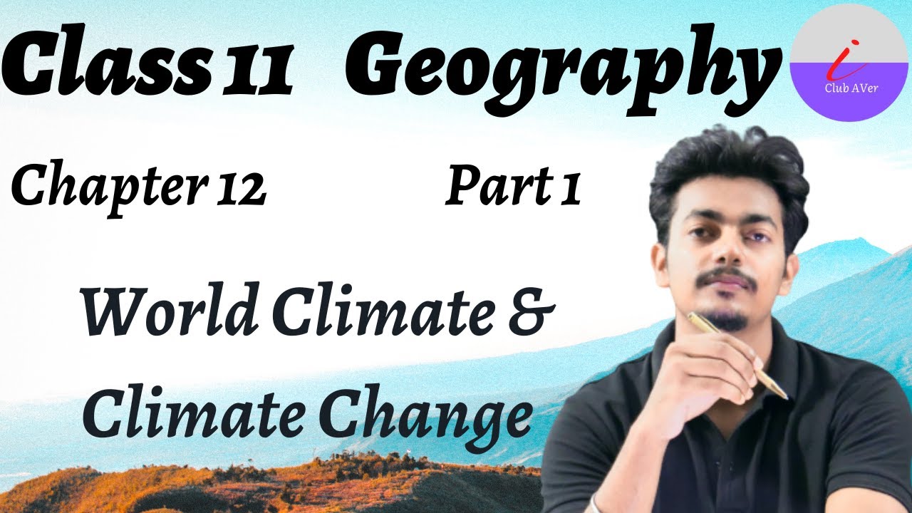 World Climate & Climate Change  |Geography Class 11 Social Science| Chapter 12 | #i_club_aver