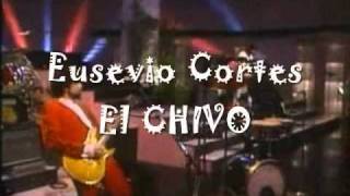 Eusebio Cortes El CHIVO EL MEJOR DE MEXICO