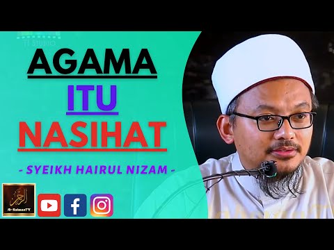 Syeikh Hairul Nizam - AGAMA ITU NASIHAT