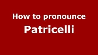 How to pronounce Patricelli