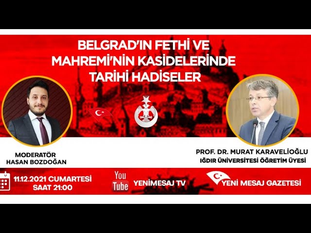 Prof.Dr.Murat Ali Karavelioğlu-Tarih Akademisi-Belgrad’ın Fethi ve Mahremi’nin Kasidelerinde Tarihi Hadiseler