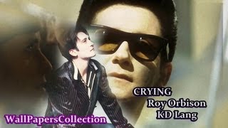 Roy Orbison and KD Lang - DUET - Crying - Lyrics - Eva (2011) - WallPapersCollection