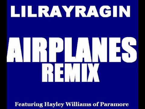 Lil Ray Ragin featuring Hayley Williams - Airplanes (Remix)