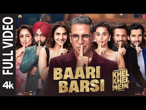 Khel Khel Mein | Baari Barsi (Full Video): Akshay Kumar,Guru Randhawa,Raj Ranjodh,Ammy,Taapsee,Vaani