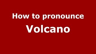 How to pronounce Volcano