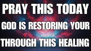 Pray This Today — God Is Restoring Your Heart Through His Healing
