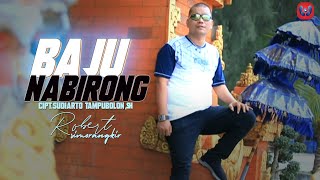 Download lagu Robert Simorangkir - Baju Nabirong mp3 Download lagu Robert Simorangkir - Baju Nabirong mp3