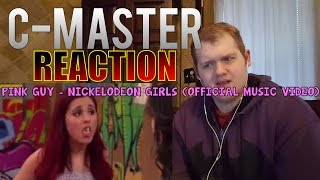 PINK GUY - NICKELODEON GIRLS (OFFICIAL MUSIC VIDEO) REACTION! WHAT THE ACTUAL F!