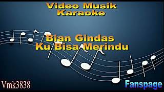 Download lagu Bian Gindas Ku Bisa Merindu KARAOKE mp3