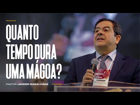 Quanto Tempo Dura Uma Mágoa? | Pr. Jander Magalhães