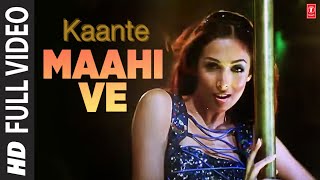Maahi Ve - Video Song | Kaante | Richa Sharma, Sukhwinder Singh | Anand Raj Anand | Malaika Arora
