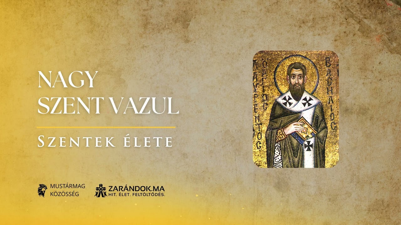 Nagy Szent Vazul: A hit bástyája és a szegények atyja – Szentek élete