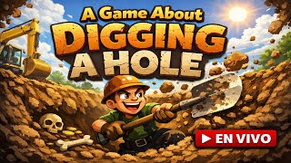 He empezado a cavar… y NO puedo parar | A Game About Digging A Hole