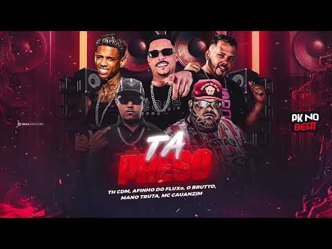 TA PRESO  - AQUI EO BRASIL - TH CDM, AFINHO DO FLUXO, O BRUTTO, MANO TRUTA , MC CAUANZIM