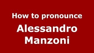 How to pronounce Alessandro Manzoni