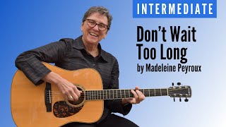 Learn to play Don’t Wait too Long by Madeleine Peyroux | Intermediate guitar lesson
