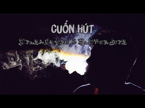 『Video』Cuốn Và Hút - KraziNoyze "Prod.by MaxBenderz" [TRAP MIX]