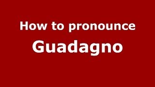 How to pronounce Guadagno
