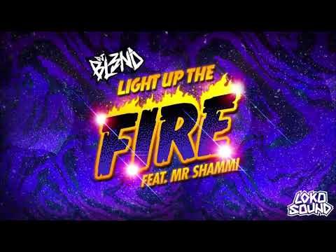 DJ BL3ND - Light up the fire (Feat. Mr Shammi) [LokoSound Records]