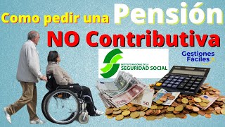 👉Como pedir una Pensión No Contributiva💰Sin Cotizar de la Seguridad Social✅Pensionistas jubilacion