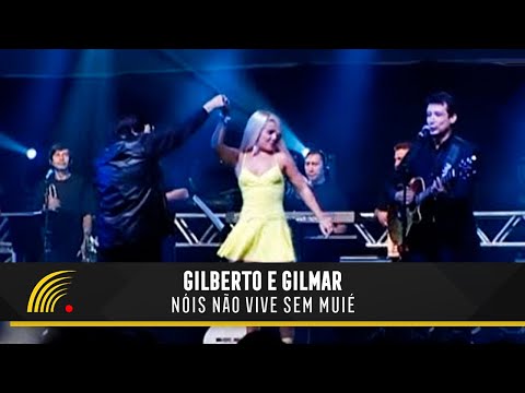 Gilberto & Gilmar - Nóis Não Vive Sem Muié - Gravado Em Um Circo, Onde Tudo Começou