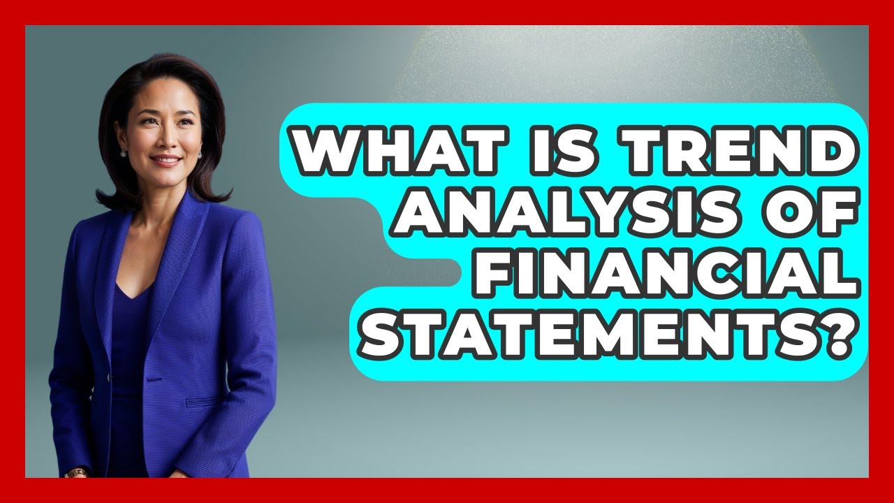 What Is Trend Analysis Of Financial Statements? - Tax and Accounting Coach
