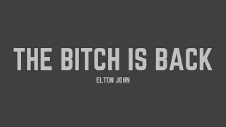 Elton John - The Bitch Is Back (Lyrics)