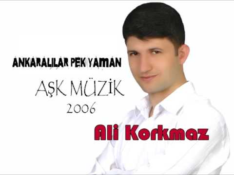 ALİ KORKMAZ - ANKARALILAR PEK YAMAN - AŞK MÜZİK 2006