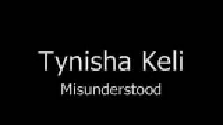 Tynisha Keli Misunderstood