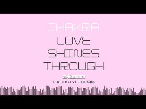 Chakra - Love Shines Through (A-lusion Hardstyle Remix Bootleg)